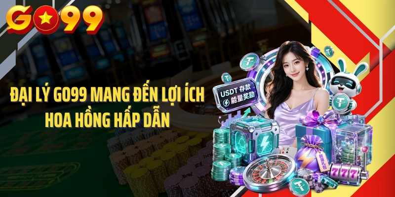 Đại lý GO99 mang đến lợi ích hoa hồng hấp dẫn
