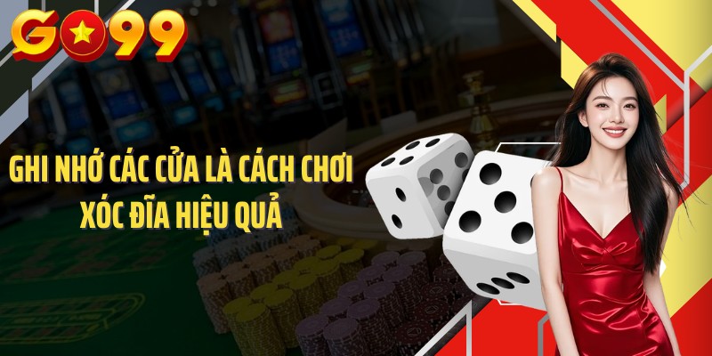 Ghi nhớ các cửa là cách chơi xóc đĩa hiệu quả