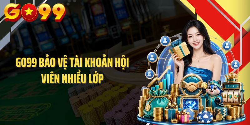 GO99 bảo vệ tài khoản hội viên nhiều lớp
