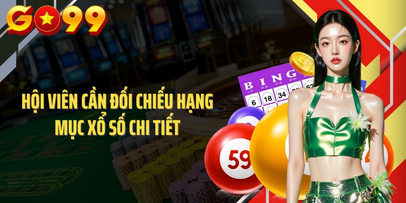Hội viên cần đối chiếu hạng mục xổ số chi tiết