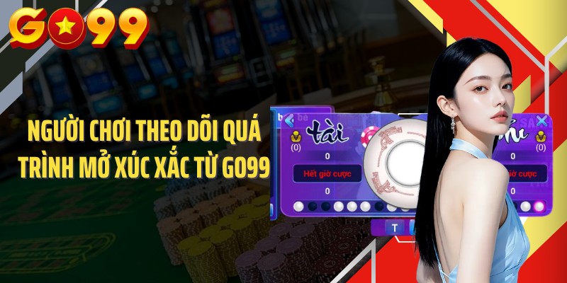 Người chơi theo dõi quá trình mở xúc xắc từ GO99