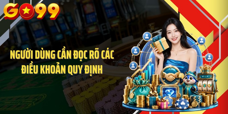 Người dùng cần đọc rõ các điều khoản quy định