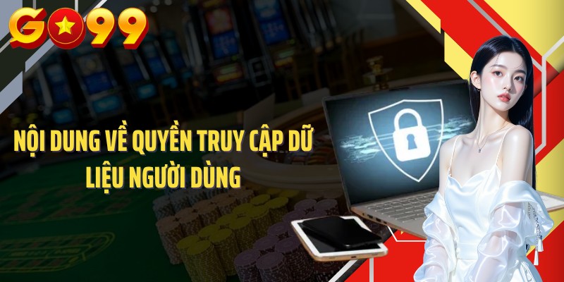 Nội dung về quyền truy cập dữ liệu người dùng