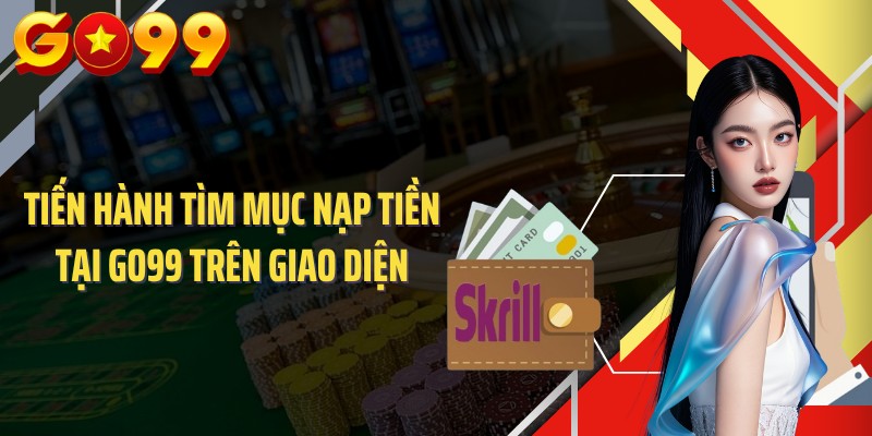 Tiến hành tìm mục nạp tiền tại GO99 trên giao diện