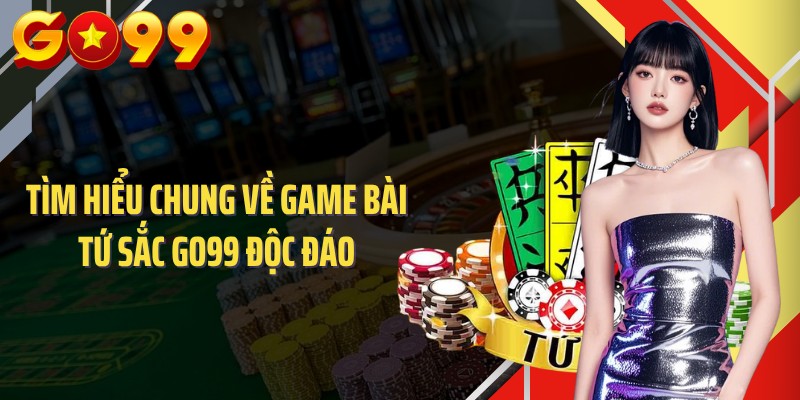 Tìm hiểu chung về game bài tứ sắc GO99 độc đáo