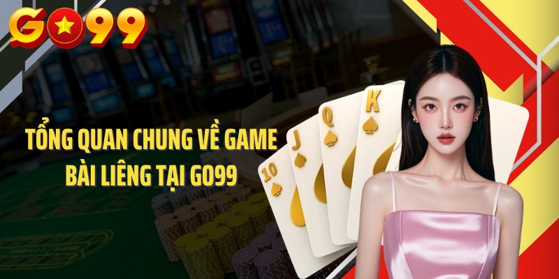 Tổng quan chung về game bài liêng tại GO99